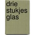 Drie stukjes glas