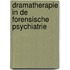Dramatherapie in de forensische psychiatrie