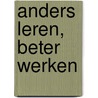 Anders leren, beter werken door K. Kwakman