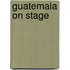 Guatemala on stage