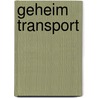 Geheim transport by Hans de Groot
