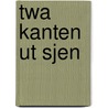 Twa kanten ut sjen door Onbekend