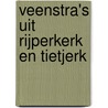 Veenstra's uit Rijperkerk en Tietjerk by J. Vogelzang