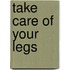 Take care of your legs