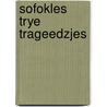 Sofokles trye trageedzjes door Klaes Bruinsma