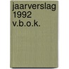 Jaarverslag 1992 v.b.o.k. by Jis Douma