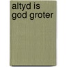 Altyd is god groter door Schlink