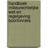 Handboek milieurechtelijke wet-en regelgeving boortunnels by Unknown