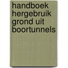 Handboek hergebruik grond uit boortunnels by Centrum Ondergronds Bouwen