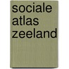 Sociale atlas Zeeland door Onbekend