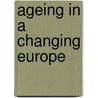 Ageing in a changing Europe by Unknown