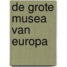 De grote musea van Europa door Onbekend