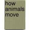 How animals move by Unknown