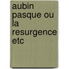 Aubin pasque ou la resurgence etc by Collard