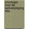 Oncologie voor de wykverpleging doc. door Zwaan