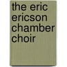 The Eric Ericson chamber choir by Unknown