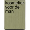 Kosmetiek voor de man door Joan Betlem