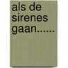 Als de Sirenes gaan...... door Onbekend