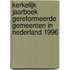 Kerkelijk jaarboek gereformeerde gemeenten in Nederland 1996