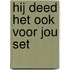 Hij deed het ook voor jou set