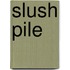 Slush pile
