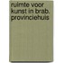 Ruimte voor kunst in brab. provinciehuis