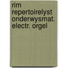 Rim repertoirelyst onderwysmat. electr. orgel door Onbekend