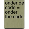 Onder de code = onder the code by D. Whiteside
