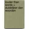 Louder than words = Duidelijker dan woorden door G. Stokes