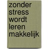Zonder stress wordt leren makkelijk door G. Stokes