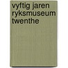 Vyftig jaren ryksmuseum twenthe by Hulshoff