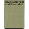 Ludwig Vandevelde Modellen/Models door L. Pelsers