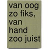 Van oog zo fiks, van hand zoo juist by E. Boom