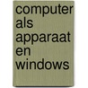 Computer als apparaat en Windows by W. Kempers