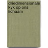 Driedimensionale kyk op ons lichaam door Jonathan Miller