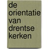 De orientatie van Drentse kerken door R. Sanders
