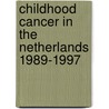 Childhood cancer in the Netherlands 1989-1997 door Onbekend