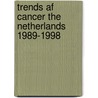 Trends af cancer the Netherlands 1989-1998 door Onbekend