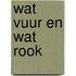 Wat vuur en wat rook