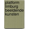 Platform Limburg Beeldende Kunsten by Unknown