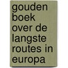 Gouden boek over de langste routes in Europa door Rene Grunfeld