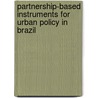 Partnership-based instruments for urban policy in Brazil door M.T. Correa de Oliveira