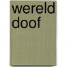 Wereld Doof door Onbekend