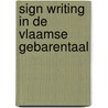 Sign writing in de Vlaamse gebarentaal door M. van Herreweghe