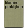Literaire Praktijken by F. Meulenberg