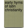 Early hyms of latin christianity door Vreuls