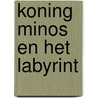 Koning Minos en het labyrint door E.J.E.M. Vreuls