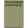 Informatieblad Overbrenging by Rijksarchiefinspectie