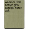Waarom Frida achter glas aardige heren aait by Heleen Crul