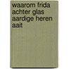 Waarom Frida achter glas aardige heren aait door Heleen Crul